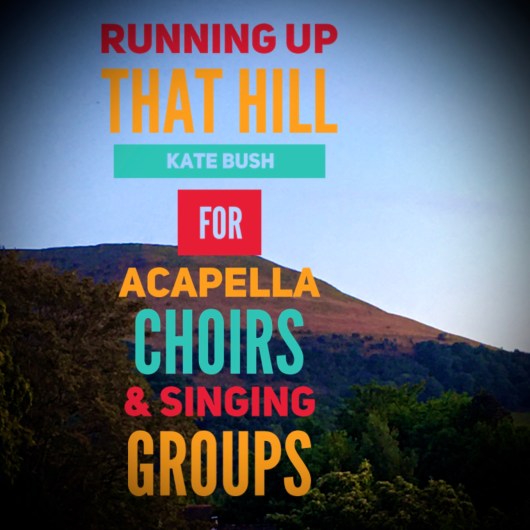Running Up That Hill – music for a choir